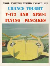 Naval Fighters Number Twenty-One: Chance Vought V-173 and XF5U-1 Flying Pancakes