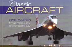 Classic Aircraft: Civil Aviation from 1906 Until the Present Day