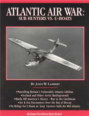 Atlantic Air War: Sub Hunters vs. U-Boats - Air Combat Photo History Series, Vol. 4 