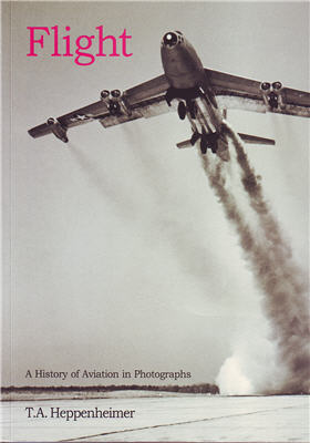 Flight: A History of Aviation in Photographs