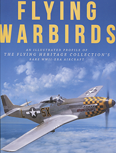 Flying Warbirds – An Illustrated Profile of The Flying Heritage Collection’s Rare WWII-Era Aircraft