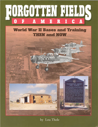 Forgotten Fields of America - World War II Bases and Training Then and ...