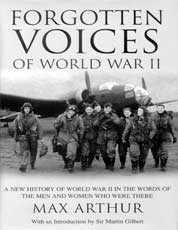 Forgotten Voices of World War II: A New History of World War II in the Words of the Men and Women Who Were There 