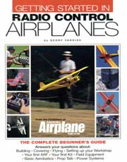 Getting Started in Radio Control Airplanes:  The Complete Beginner's Guide