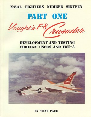 Naval Fighters Number Sixteen: Vought's F-8 Crusader Part One