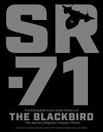 SR-71: The Complete Illustrated History of the Blackbird, The World\'s Highest, Fastest Plane