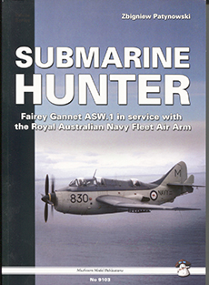 Submarine Hunter: Fairey Gannet ASW-1 in Service With the Royal Australian Navy Fleet Air Arm