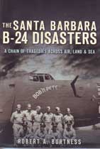 The Santa Barbara B-24 Disasters - A Chain of Tragedies Across Air, Land & Sea