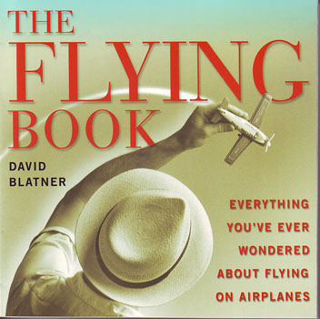 The Flying Book: Everything You've Ever Wondered About Flying on Airplanes