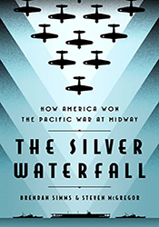 The Silver Waterfall: How America Won the War in the Pacifi at Midway