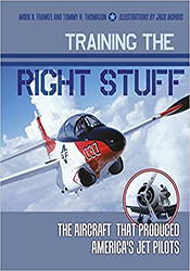 Training the Right Stuff: The Aircraft that Produced America\\\\\\\'s Jet Pilots