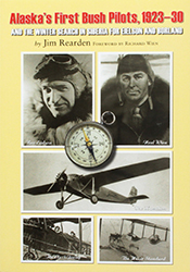Alaska\\\\\\\'s First Bush Pilots, 1923-30