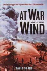 At War with the Wind:  The Epic Struggle with Japan’s World War II Suicide Bombers