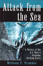 Attack from the Sea - A History of the U.S. Navy's Seaplane Striking Force