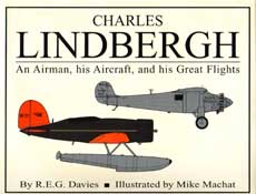Charles Lindbergh: An Airman, his Aircraft, and his Great Flights