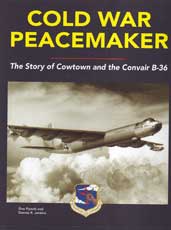 Cold War Peacemaker - The Story of Cowtown and the Convair B-36