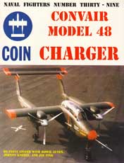 Naval Fighters Number Thirty-Nine: Convair Model 48 Coin Charger