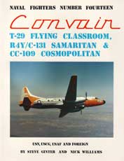 Naval Fighters Number Fourteen: Convair T-29 Flying Classroom, R4Y/C-131 Samaritan and CC-109 Cosmopolitan USN, USCG, USAF, and Foreign