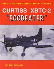 Naval FightersNumber Seventy-Seven: Curtiss XBTC-2 \'Eggbeater\'