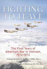 Fighting to Leave: The Final Days of America's WAr in Vietnam