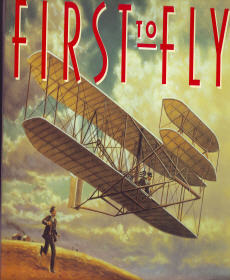 First to Fly: How Wilbur & Orville Wright Invented The Airplane 