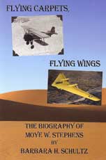 Flying Carpets, Flying Wings - The Biography of Moye W. Stephens