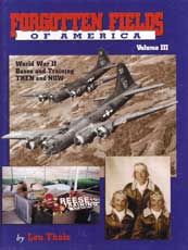Forgotten Fields of America - World War II Bases and Training Then and Now, Vol. 3