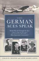 The German Aces Speak:  World War II Through the Eyes of Four of the Luftwaffeâ€™s Most Important Commanders
