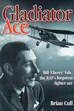 Gladiator Ace - Bill 'Cherry' Vale, the RAF's Forgotten Fighter Ace
