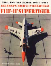 Naval Fighters Number Forty-Four: Grumman\\\'s Mach-2 International F11F-1F Supertiger