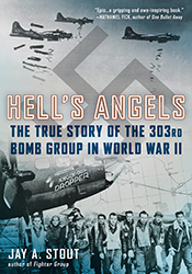 Hell\'s Angels: The True Story of the 303rd Bomb Group in World War II