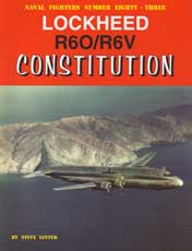 Naval Fighters Number Eighty-Three: Lockheed R6O/R6V Constitution