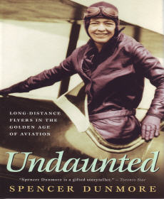 Undaunted - Long-Distance Flyers in the Golden Age of Aviation