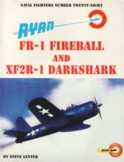 Naval Fighters Number Twenty-Eight: Ryan FR-1 Fireball and XF2R-1 Darkshark