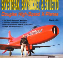 SKYSTREAK, SKYROCKET, & STILETTO: DOUGLAS HIGH-SPEED X PLANES 