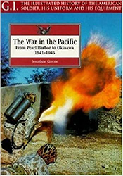 GI Series: The War in the Pacific: From Pearl Harbor to Okinawa 1941-1945