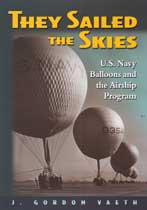 They Sailed the Skies: U.S.Navy Balloons and the Airship Program
