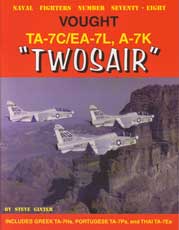Naval Fighters Number Seventy-Eight: Vought TA-7C/EA-7L, A-7K 'Twosair'