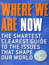 Where We Are Now - The Smartest, Clearest, Guide to the Issues That Shape Our World